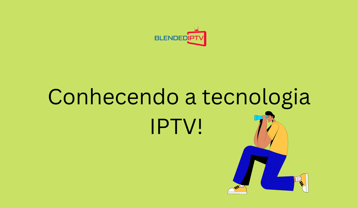 Conheça a tecnologia IPTV