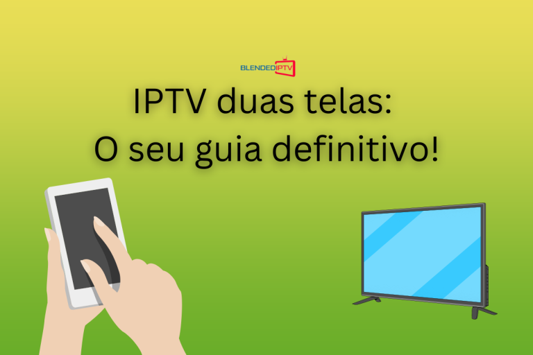 IPTV 2 Telas: O seu Guia Definitivo!