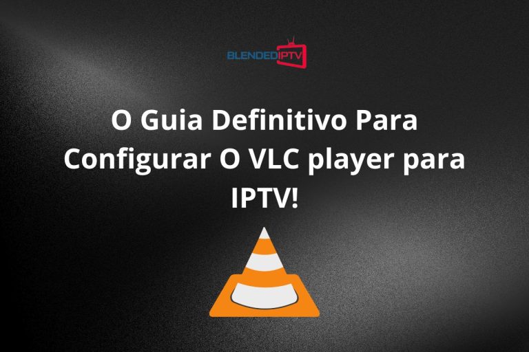 Como Configurar VLC player para IPTV? – Lista IPTV no VLC Media