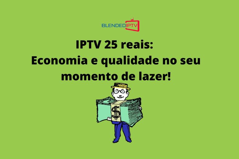 IPTV 25 Reais: Assistir filmes online em alta qualidade!