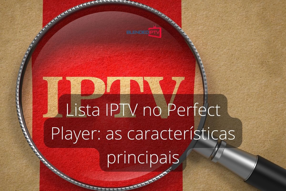 Lista IPTV no Perfect Player as características principais