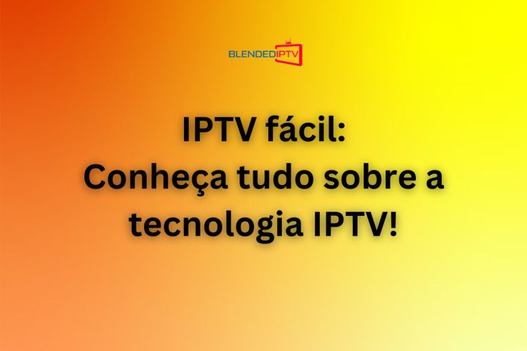 IPTV fácil + 80 mil canais, filmes, séries e muito mais!