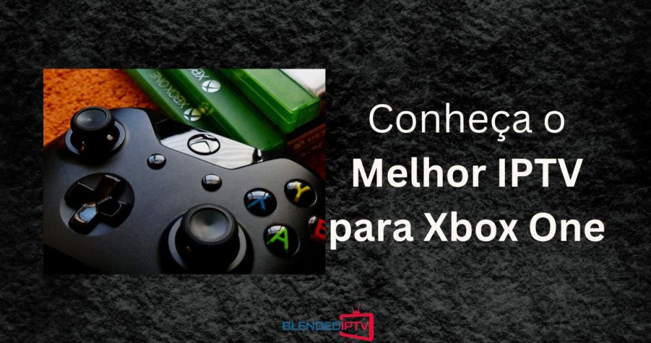 Melhor IPTV para Xbox One